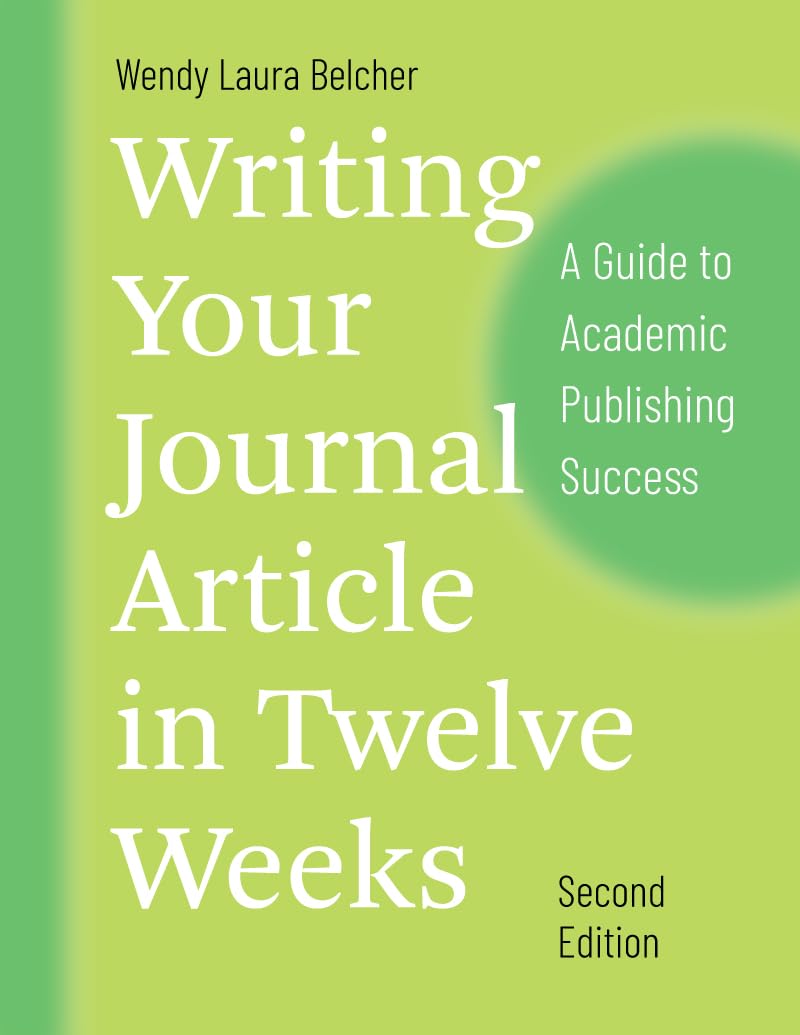 Writing Your Journal Article in Twelve Weeks, Second Edition: A Guide to Academic Publishing Success ISBN: 9780226499918