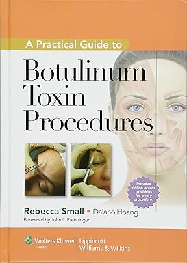 A Practical Guide to Botulinum Toxin Procedures (Cosmetic Procedures) 1st Edition ISBN: 978-1609131470