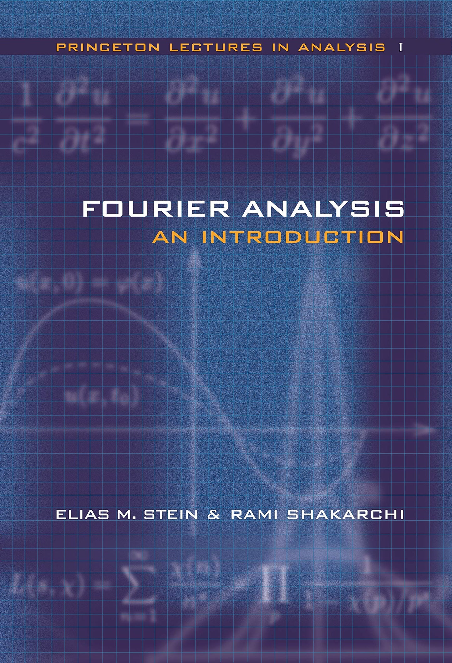 Fourier Analysis: An Introduction (Princeton Lectures in Analysis, Volume 1) ISBN: 9780691113845 Illustrated Edition