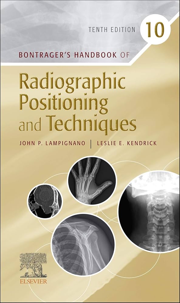 Bontrager’s Handbook of Radiographic Positioning and Techniques 10th Edition ISBN: 9780323694223
