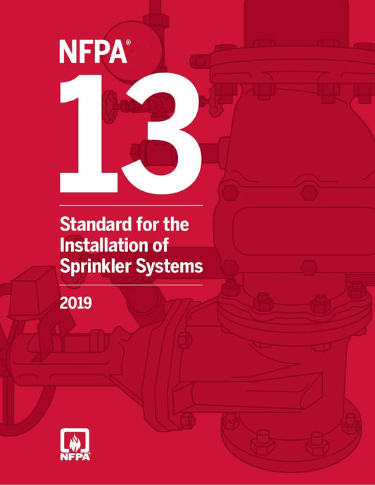 NFPA 13, Standard for the Installation of Sprinkler Systems, 2019 Edition ISBN: 978-1455920907