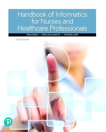 Handbook Of Informatics For Nurses & Healthcare Professionals 6th Edition ISBN: 978-0134711010