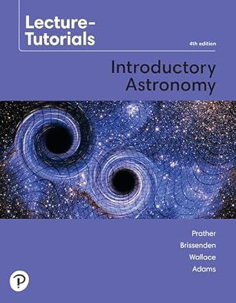 Lecture Tutorials for Introductory Astronomy 4th Edition ISBN: 978-0135807026