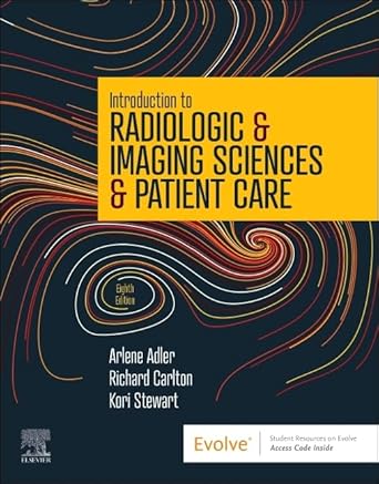 Introduction To Radiologic & Imaging Sciences & Patient Care 8th Edition ISBN: 978-0323872201