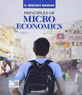 Principles of Microeconomics (MindTap Course List) 9th Edition ISBN: 978-0357133484