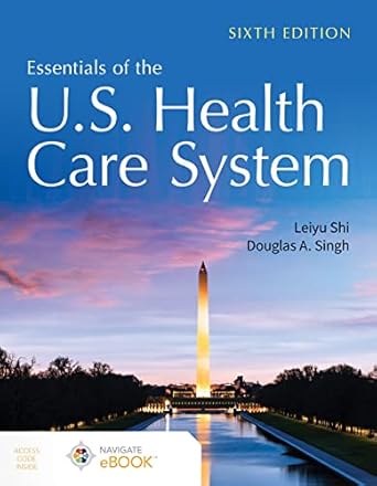 Essentials of the U.S. Health Care System 6th Edition ISBN: 978-1284235104