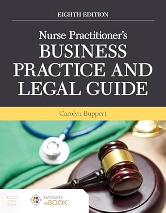Nurse Practitioner's Business Practice and Legal Guide 8th Edition ISBN: 978-1284286434