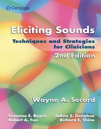 Eliciting Sounds: Techniques and Strategies for Clinicians 2nd Edition ISBN: 978-1401897253