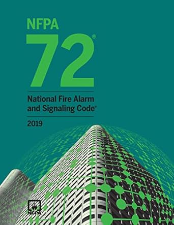 NFPA 72, National Fire Alarm And Signaling Code 2019 Edition ISBN: 978-1455920563