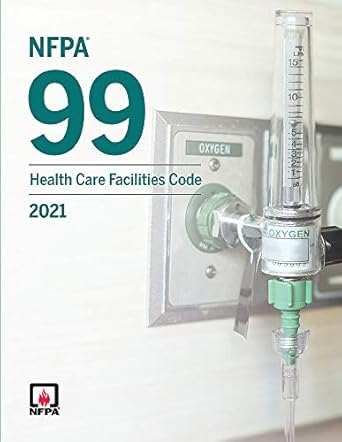 NFPA 99 Health Care Facilities Code, 2021 Edition ISBN: 978-1455926251