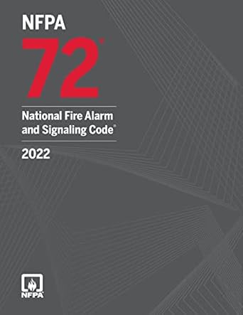 NFPA 72, National Fire Alarm And Signaling Code 2022 Edition ISBN: 978-1455927876