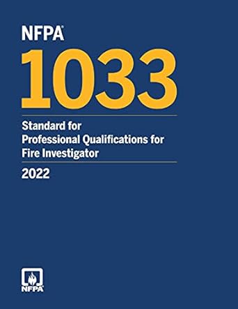 NFPA 1033, Standard For Professional Qualifications For Fire Investigator 2022 Edition ISBN: 978-1455928156