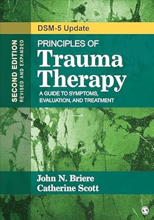 Principles Of Trauma Therapy: A Guide To Symptoms, Evaluation, And Treatment 2nd Edition ISBN: 978-1483351247