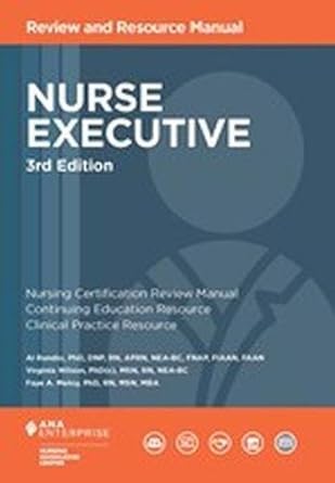 Nurse Executive Review and Resource Manual, 3rd Edition 3rd Edition ISBN: 978-1935213789