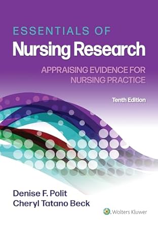 LWW - Essentials of Nursing Research: Appraising Evidence for Nursing Practice Tenth, North American Edition ISBN: 978-1975141851