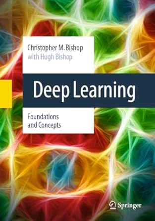Deep Learning: Foundations and Concepts 2024th Edition ISBN: 978-3031454677