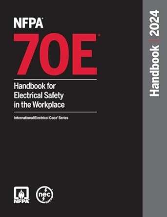 NFPA 70E, Handbook For Electrical Safety In The Workplace 2024 Edition Hardcover ISBN: 978-1455930760