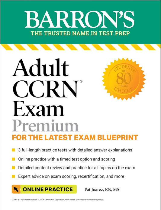 Adult CCRN Exam Premium: Study Guide for the Latest Exam Blueprint, Includes 3 Practice Tests, Comprehensive Review, and Online Study Prep (Barron's Test Prep) Third Edition