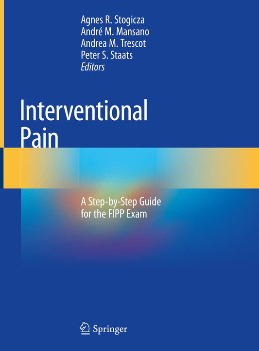 Interventional Pain: A Step-by-Step Guide for the FIPP Exam 1st ed. 2020 Edition